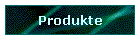 Produkte